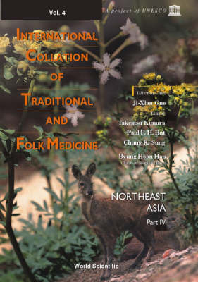 International Collation Of Traditional And Folk Medicine: Northeast Asia - Part Iv - Ji-Xian Guo, Takeatsu Kimura, Paul Pui-Hay But, Ki Sung Chung