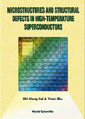 Microstructures And Structural Defects In High-temperature Superconductors - Zhi-Xiong Cai, Yimei Zhu