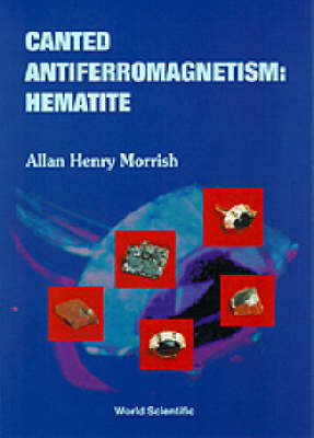 Canted Antiferromagnetism: Hematite - Allan H Morrish