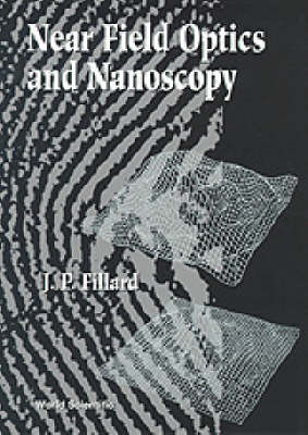Near Field Optics And Nanoscopy - Jean-Pierre Fillard