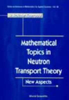 Mathematical Topics In Neutron Transport Theory: New Aspects - Mustapha Mokhtar Kharroubi