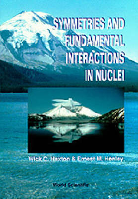 Symmetries And Fundamental Interactions In Nuclei - Wick C Haxton