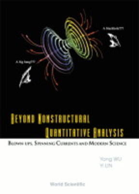 Beyond Nonstructural Quantitative Analysis: Blown-ups, Spinning Currents And Modern Science - Yi Lin, Yong Wu