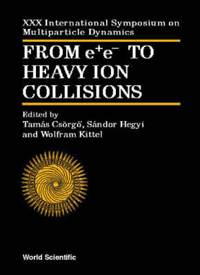 From E+e- To Heavy Ion Collisions - Proceedings Of The Xxx International Symposium On Multiparticle Dynamics - 