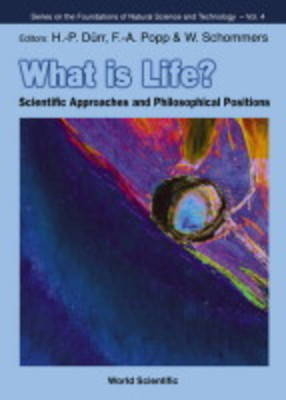 What Is Life? Scientific Approaches And Philosophical Positions - 