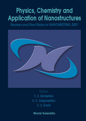 Physics, Chemistry And Application Of Nanostructures - Reviews And Short Notes To Nanomeeting-2001 - 