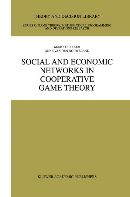 Social and Economic Networks in Cooperative Game Theory -  Anne van den Nouweland,  Marco Slikker
