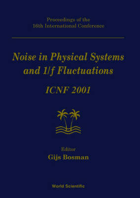 Noise In Physical Systems And 1/f Fluctuations: Icnf 2001, Procs Of The 16th Intl Conf - 