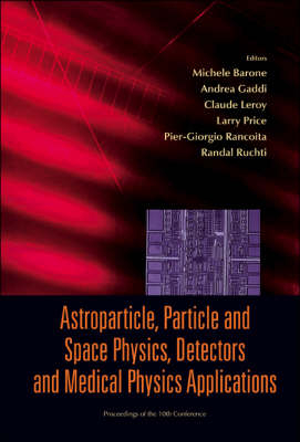 Astroparticle, Particle And Space Physics, Detectors And Medical Physics Applications - Proceedings Of The 10th Conference - 