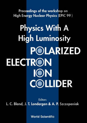 Physics With A High Luminosity Polarized Electron Ion Collider - Proceedings Of The Workshop On High Energy Nuclear Physics (Epic 99) - 