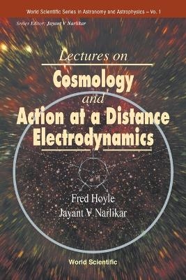 Lectures On Cosmology And Action-at-a-distance Electrodynamics - Fred Hoyle, Jayant V Narlikar