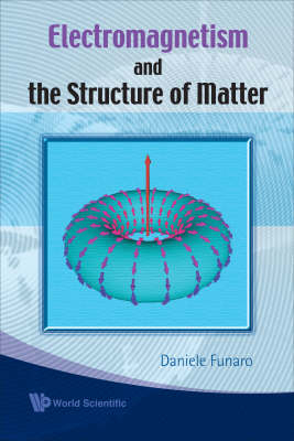 Electromagnetism And The Structure Of Matter - Daniele Funaro