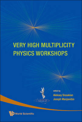 Very High Multiplicity Physics Workshops - Proceedings Of The Vhm Physics Workshops - 