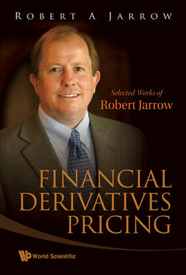 Financial Derivatives Pricing: Selected Works Of Robert Jarrow - 