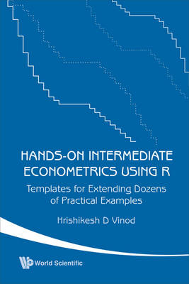 Hands-on Intermediate Econometrics Using R: Templates For Extending Dozens Of Practical Examples (With Cd-rom) - Hrishikesh D Vinod