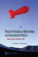 Physical Principles Of Meteorology And Environmental Physics: Global, Synoptic And Micro Scales - Robert E Robson, David Blake