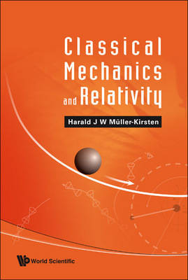 Classical Mechanics And Relativity - Harald J W Muller-Kirsten