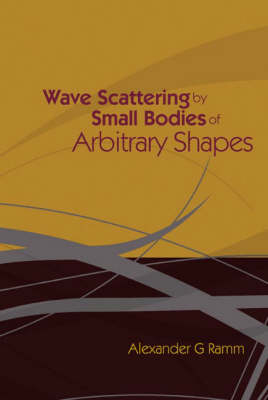 Wave Scattering By Small Bodies Of Arbitrary Shapes - Alexander G Ramm