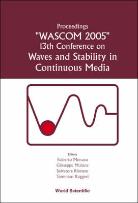 Waves And Stability In Continuous Media - Proceedings Of The 13th Conference On Wascom 2005 - 