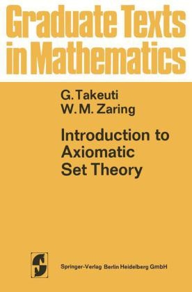 Introduction to Axiomatic Set Theory -  G. Takeuti,  W.M. Zaring