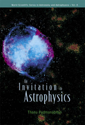 Invitation To Astrophysics, An - Thanu Padmanabhan