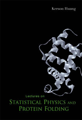 Lectures On Statistical Physics And Protein Folding - Kerson Huang