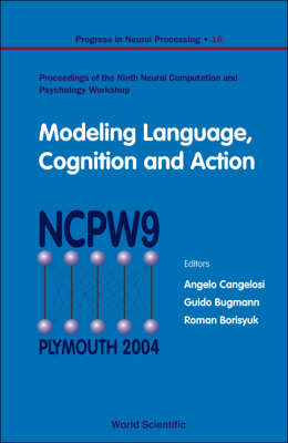 Modeling Language, Cognition And Action - Proceedings Of The Ninth Neural Computation And Psychology Workshop - 