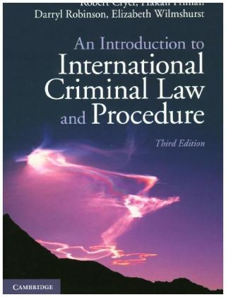 An Introduction to International Criminal Law and Procedure - Robert Cryer, Håkan Friman, Darryl Robinson, Elizabeth Wilmshurst