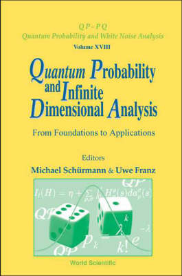 Quantum Probability And Infinite Dimensional Analysis: From Foundations To Appllications - 