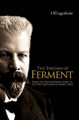 Enigma Of Ferment, The: From The Philosopher's Stone To The First Biochemical Nobel Prize - Ulf Lagerkvist