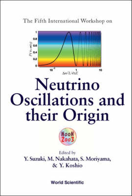 Neutrino Oscillations And Their Origin - Proceedings Of The Fifth International Workshop - 