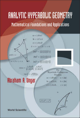 Analytic Hyperbolic Geometry: Mathematical Foundations And Applications - Abraham Albert Ungar
