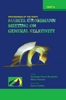 Tenth Marcel Grossmann Meeting, The: On Recent Developments In Theoretical And Experimental General Relativity, Gravitation And Relativistic Field Theories - Proceedings Of The Mg10 Meeting (In 3 Volumes) - 