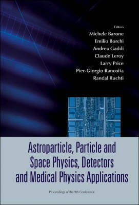 Astroparticle, Particle And Space Physics, Detectors And Medical Physics Applications - Proceedings Of The 9th Conference - 