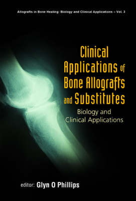Clinical Applications Of Bone Allografts And Substitutes: Biology And Clinical Applications - 