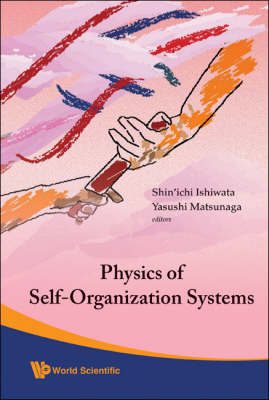 Physics Of Self-organization Systems (With Cd-rom) - Proceedings Of The 5th 21st Century Coe Symposium - 