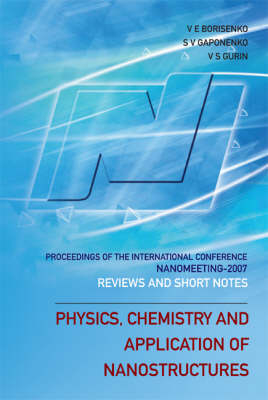 Physics, Chemistry And Application Of Nanostructures: Reviews And Short Notes To Nanomeeting 2007 - Proceedings Of The International Conference On Nanomeeting 2007 - 