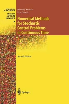 Numerical Methods for Stochastic Control Problems in Continuous Time -  Paul G. Dupuis,  Harold Kushner