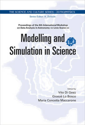 Modelling And Simulation In Science - Proceedings Of The 6th International Workshop On Data Analysis In Astronomy "Livio Scarsi" - 