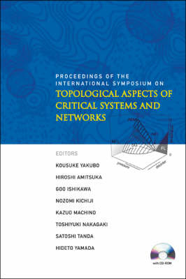 Topological Aspects Of Critical Systems And Networks (With Cd-rom) - Proceedings Of The International Symposium - 