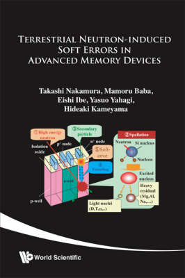 Terrestrial Neutron-induced Soft Error In Advanced Memory Devices - Takashi Nakamura, Eishi Ibe, Mamoru Baba, Yasuo Yahagi, Hideaki Kameyama