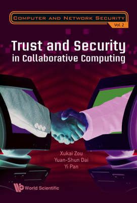 Trust And Security In Collaborative Computing - Xukai Zou, Yuanshun Dai, Yi Pan