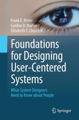 Foundations for Designing User-Centered Systems -  Gordon D. Baxter,  Elizabeth F. Churchill,  Frank E. Ritter