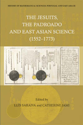 History Of Mathematical Sciences: Portugal And East Asia Iii - The Jesuits, The Padroado And East Asian Science (1552-1773) - 