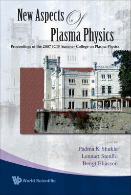 New Aspects Of Plasma Physics - Proceedings Of The 2007 Ictp Summer College On Plasma Physics - 