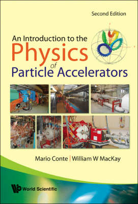 Introduction To The Physics Of Particle Accelerators, An (2nd Edition) - Mario Conte, William W MacKay