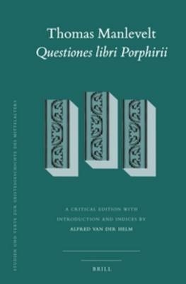 Thomas Manlevelt - Questiones libri Porphirii - Alfred Van Der Helm