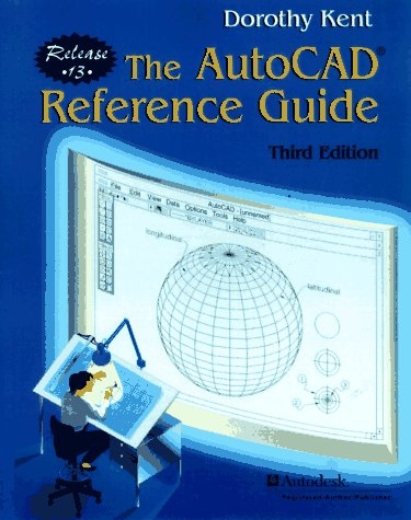 AutoCAD(R) Reference Guide -  Dorothy Kent