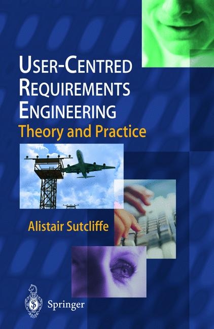 User-Centred Requirements Engineering -  Alistair Sutcliffe