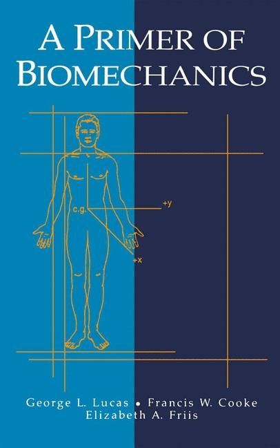 Primer of Biomechanics -  Francis W. Cooke,  Elizabeth Friis,  George L. Lucas